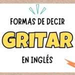 Aprende a utilizar el verbo 'gritar' en inglés