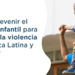 Prevención y apoyo en situaciones de violencia y abuso infantil